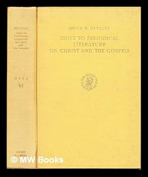 Imagen del vendedor de Index to periodical literature on Christ and the Gospels / compiled under the direction of Bruce M. Metzger: Volume VI a la venta por MW Books