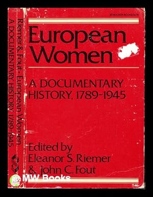 Seller image for European women : a documentary history, (1789-1945) / edited by Eleanor S. Riemer and John C. Fout for sale by MW Books