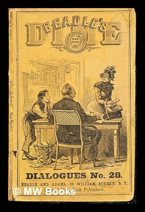 Imagen del vendedor de The Dime dialogues no. 28 : very "taking" original and effective dialogues, colloquies, school and parlor dramas, exhibition and dress pieces, etc., comic, serious, droll, moral . a la venta por MW Books