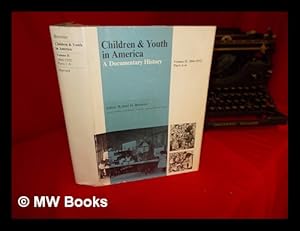 Imagen del vendedor de Children and youth in America : a documentary history / editor Robert H. Bremner ; associate editors John Barnard, Tamara K. Hareven, Robert M. Mennel. Vol. 2, (1866-1932) a la venta por MW Books