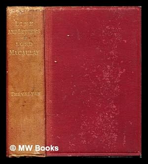 Image du vendeur pour The life and letters of Lord Macaulay / by his nephew, George Otto Trevelyan mis en vente par MW Books