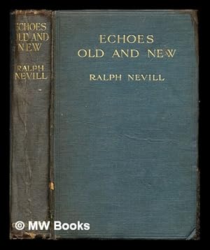 Seller image for Echoes old and new : With eight illustrations / Ralph Henry Nevill for sale by MW Books