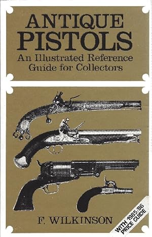 Antique Pistols An Illustrated Reference Guide for Collectors