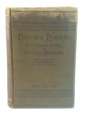 Bild des Verkufers fr Nature's Hygiene: A Systematic Manual of Natural Hygiene Containing a Detailed Account of the Chemistry and Hygiene of Eucalyptus, Pine, and Camphor Forests, and Industries Connected Therewith zum Verkauf von PsychoBabel & Skoob Books