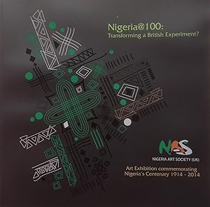 Nigeria @ 100 : transforming a British experiment? An art exhibition commemorating Nigeria's cent...
