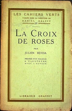 La croix des roses. Précédé d'un dialogues D' ELEUTHERE avec l'Auteur.