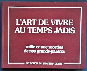 Image du vendeur pour L'Art de vivre au temps jadis. Mille et une recettes de nos grands-parents. mis en vente par Librairie Pique-Puces