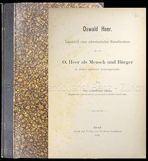 Oswald Heer. Lebensbild eines schweizerischen Naturforschers. O. Heer als Mensch und Bürger in se...