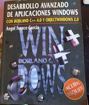 DESARROLLO AVANZADO DE APLICACIONES WINDOWS. CON BORLAND C++ 4.0. Y OBJECTWINDOWS 2.0. + DISCO DE...