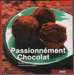 Passionnément Chocolat ( recettes savoureuses histoire du chocolat )