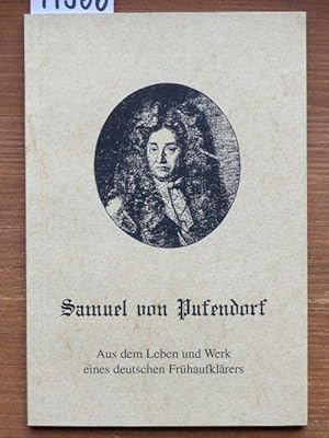 Samuel Pufendorf. Aus dem Leben und Werk eines deutschen Frühaufklärers.