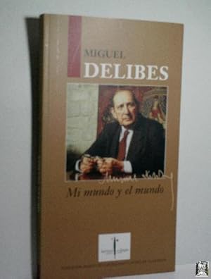 Imagen del vendedor de MIGUEL DELIBES MI MUNDO Y EL MUNDO a la venta por Librera Maestro Gozalbo
