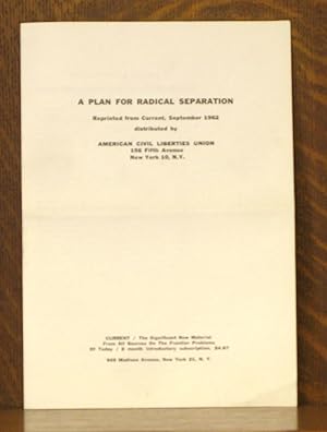 Image du vendeur pour A PLAN FOR RADICAL SEPARATION - REPRINTED FROM 'CURRENT' MAGAZINE, SEPTEMBER 1962 mis en vente par Andre Strong Bookseller