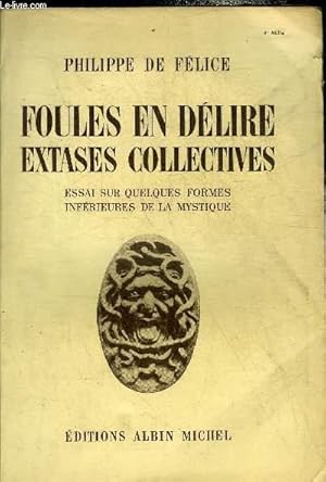 Bild des Verkufers fr FOULES EN DELIRE EXTASES COLLECTIVES ESSAI SUR QUELQUES FORMES INFERIEURES DE LA MYSTIQUE. zum Verkauf von Le-Livre