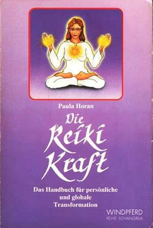 Die Reiki Kraft - Das Handbuch für persönliche und globale Transformation.