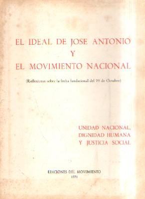 EL IDEAL DE JOSE ANTONIO Y EL MOVIMIENTO NACIONAL.