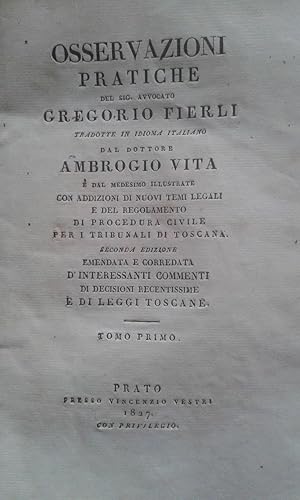 Bild des Verkufers fr OSSERVAZIONI PRATICHE. Tradotte in idioma italiano da Ambrogio Vita e dal medesimo illustrate con addizioni di nuovi temi legali e del Regolamento di Procedura Civile per i Tribunali di Toscana. Seconda edizione emendata e corredata d'interessanti commenti, di decisioni recentissime e di leggi toscane. 1827-1829. zum Verkauf von studio bibliografico pera s.a.s.