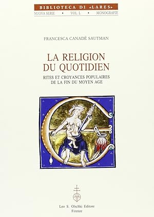 Seller image for La religion du quotidien. Rites et croyances populaires de la fin du Moyen Age for sale by Libro Co. Italia Srl