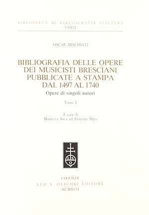 Immagine del venditore per Bibliografia delle opere dei musicisti bresciani pubblicate a stampa dal 1497 al 1740. Opere di singoli autori venduto da Libro Co. Italia Srl