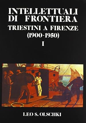Immagine del venditore per Intellettuali di frontiera. Triestini a Firenze (1900-50). Atti del Convegno (18-20 marzo 1983) venduto da Libro Co. Italia Srl