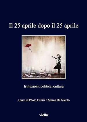 Seller image for Il 25 aprile dopo il 25 aprile. Istituzioni, politica, cultura for sale by Libro Co. Italia Srl