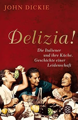 Image du vendeur pour Delizia!: Die Italiener und ihre Kche. Geschichte einer Leidenschaft mis en vente par Libro Co. Italia Srl