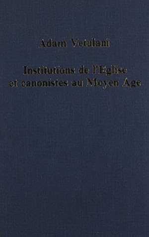 Seller image for Institutions De l'Eglise Et Canonistes Au Moyen Age: De Strasbourg a Cracovie for sale by Libro Co. Italia Srl