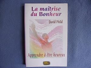 Seller image for La maitrise du bonheur- apprendre a tre heureux for sale by arobase livres