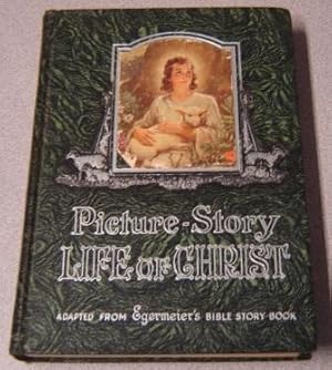 Seller image for Picture-Story: Life Of Christ: Adapted From Egermeier's Bible Story Book, Revised Edition for sale by Books of Paradise