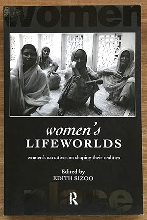 Women's Lifeworlds: Women's Narratives on Shaping Their Realities
