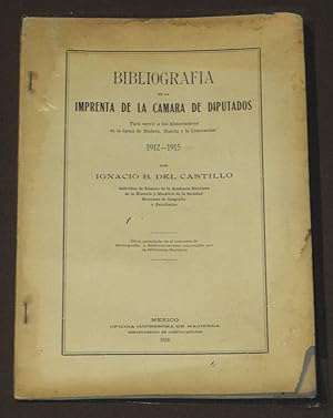 Bibliografía De La Imprenta De La Cámara De Diputados Para Servir A Los Historiadores De La Época...
