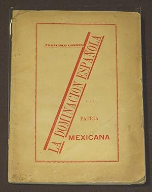 La Dominación Española Y La Patria Mexicana