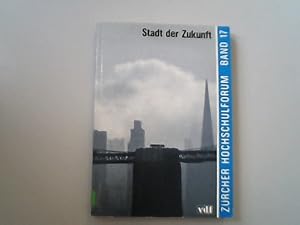 Image du vendeur pour Stadt der Zukunft. Zricher Hochschulform, Band 17. mis en vente par Antiquariat Bookfarm