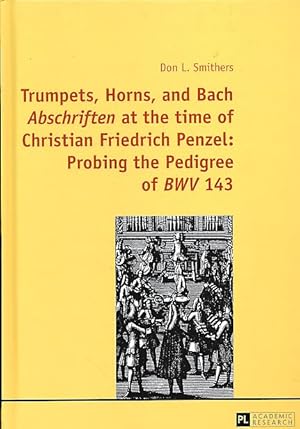 Immagine del venditore per Trumpets, horns, and Bach "Abschriften" at the time of Christian Friedrich Penzel. Probing the pedigree of BWV 143. venduto da Fundus-Online GbR Borkert Schwarz Zerfa