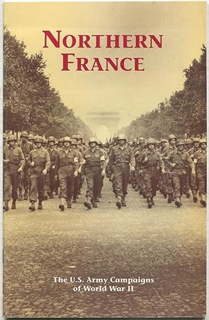 Bild des Verkufers fr Northern France: The U.S. Army Campaigns of World War II zum Verkauf von Between the Covers-Rare Books, Inc. ABAA