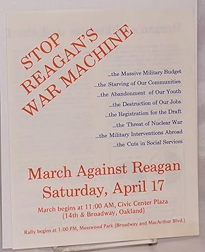 Stop Reagan's war machine. March against Reagan Saturday, April 17