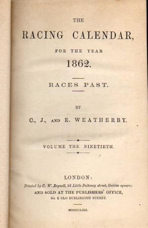 The Racing Calendar for the Year 1862 Volume Ninetieth