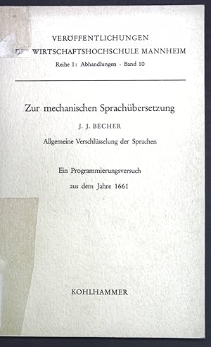 Bild des Verkufers fr Zur mechanischen Sprachbersetzung: Ein Programmierungsversuch aus dem Jahre 1661 / Allgemeine Verschlsselung der Sprachen (Character, pro Notitia Linguarum Universali); Verffenltichungen der Wirtschaftshochschule Mannheim, Reihe 1, Band 10; zum Verkauf von books4less (Versandantiquariat Petra Gros GmbH & Co. KG)