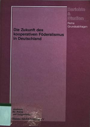 Seller image for Die Zukunft des kooperativen Fderalismus in Deutschland. Hanns Seidel Stiftung: Berichte & Studien ; Bd. 63 : Reihe Grundsatzfragen for sale by books4less (Versandantiquariat Petra Gros GmbH & Co. KG)
