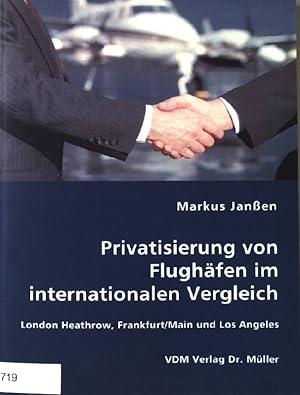 Immagine del venditore per Privatisierung von Flughfen im internationalen Vergleich : London Heathrow, Frankfurt. venduto da books4less (Versandantiquariat Petra Gros GmbH & Co. KG)