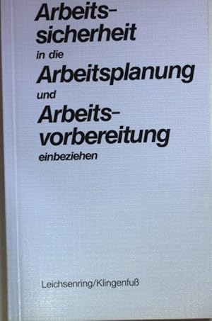 Arbeitssicherheit in die Arbeitsplanung und Arbeitsvorbereitung einbeziehen.