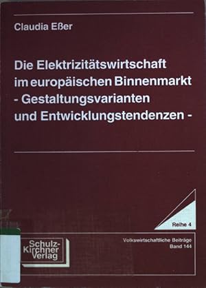 Seller image for Die Elektrizittswirtschaft im europischen Binnenmarkt : Gestaltungsvarianten und Entwicklungstendenzen. Volkswirtschaftliche Beitrge Bd. 144; for sale by books4less (Versandantiquariat Petra Gros GmbH & Co. KG)