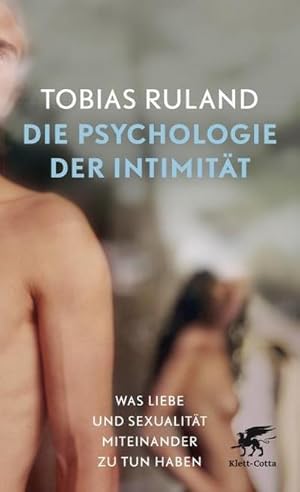 Bild des Verkufers fr Die Psychologie der Intimitt : Was Liebe und Sexualitt miteinander zu tun haben zum Verkauf von AHA-BUCH GmbH