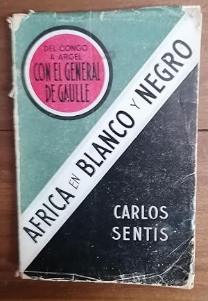 AFRICA EN BLANCO Y NEGRO. Del Congo a Argel con el General De Gaulle