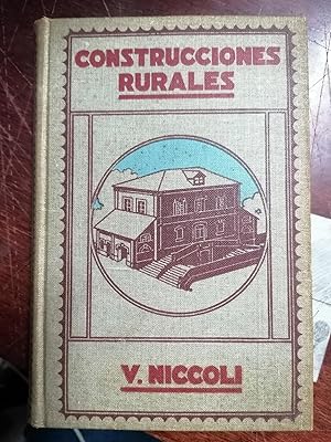 CONSTRUCCIONES RURALES. Proyecto y Construcción de La Casa De Campo y Sus Anexos