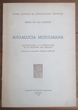 ANDALUCIA MUSULMANA. APORTACIONES A LA DELIMITACION DE LA FRONTERA DEL ANDALUS.