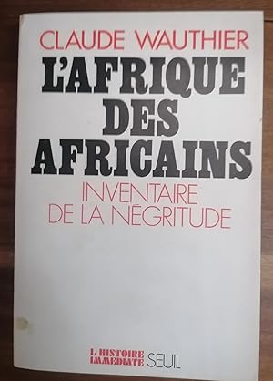 L AFRIQUE DES AFRICAINS. Inventaire de La Negritude