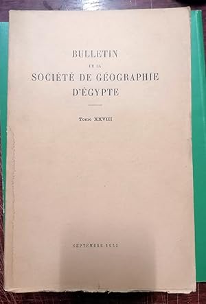 BULLETIN DE LA SOCIETE ROYALE DE GEOGRAPHIE D EGYPTE. Tome XXVIII