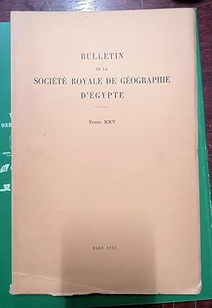 BULLETIN DE LA SOCIETE ROYALE DE GEOGRAPHIE D EGYPTE. Tome XXV