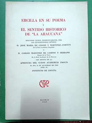 ERCILLA EN SU POEMA Y EL SENTIDO HISTÓRICO DE "LA ARAUCANA".